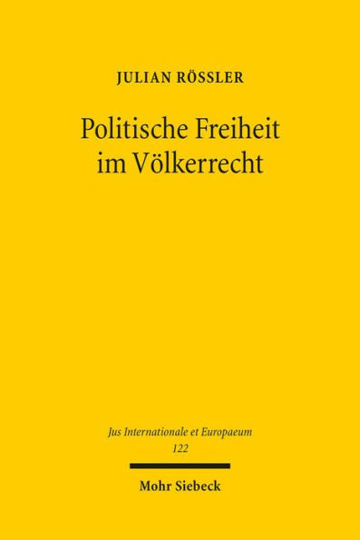 Politische Freiheit im Volkerrecht: Eine Darstellung des pluralistischen Demokratieverstandnisses im universellen Menschenrechtsschutz anhand von Umfang und Grenzen der Parteienfreiheit