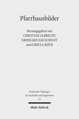 Pfarrhausbilder: Literarische Reflexe auf eine evangelische Lebensform