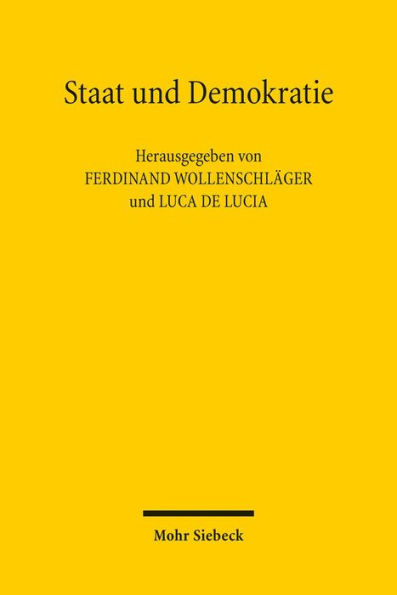 Staat und Demokratie: Beitrage zum XVII. Deutsch-Italienischen Verfassungskolloquium