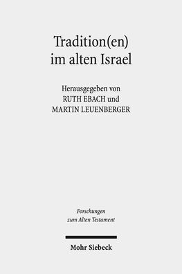 Tradition(en) im alten Israel: Konstruktion, Transmission und Transformation