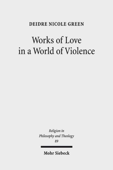 Works of Love in a World of Violence: Feminism, Kierkegaard, and the Limits of Self-Sacrifice