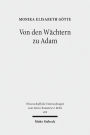 Von den Wachtern zu Adam: Fruhjudische Mythen uber die Ursprunge des Bosen und ihre fruhchristliche Rezeption