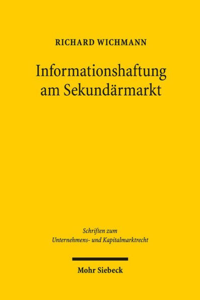 Haftung am Sekundarmarkt fur fehlinformationsbedingte Anlegerschaden: Ein Beitrag de lege lata zur Starkung des Kapitalmarktstandortes Deutschland. Rechtsvergleichende und okonomische Analyse