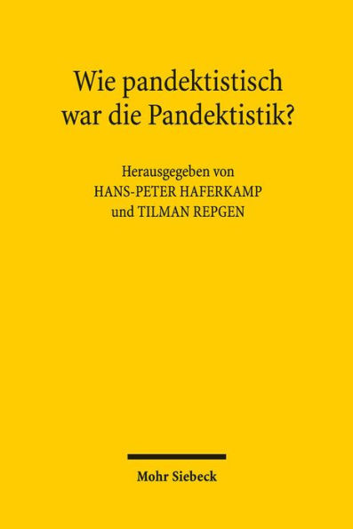 Wie pandektistisch war die Pandektistik?: Symposium aus Anlass des 80. Geburtstags von Klaus Luig am 11. September 2015