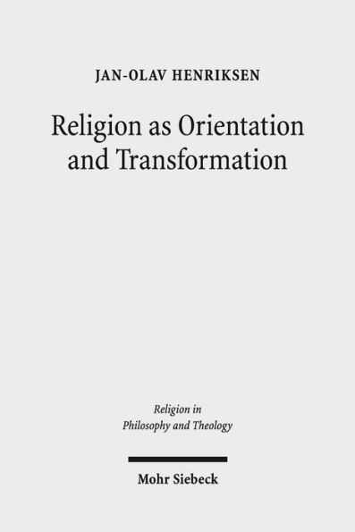 Religion as Orientation and Transformation: A Maximalist Theory