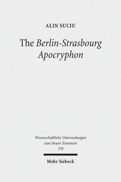 The Berlin-Strasbourg Apocryphon: A Coptic Apostolic Memoir