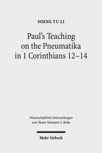 Paul's Teaching on the Pneumatika in 1 Corinthians 12-14: Prophecy as the Paradigm of ta Charismata ta Meizona for the Future-Oriented Ekklesia