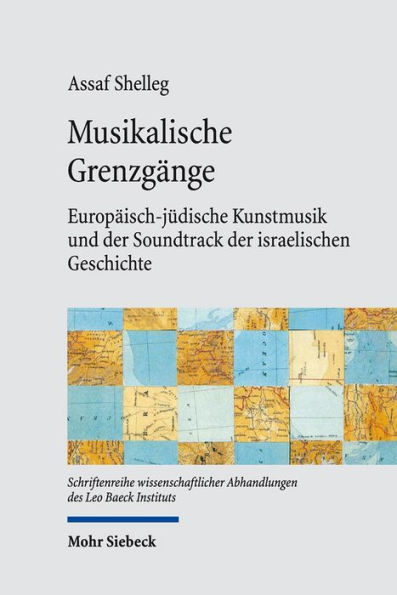 Musikalische Grenzgange: Europaisch-judische Kunstmusik und der Soundtrack der israelischen Geschichte