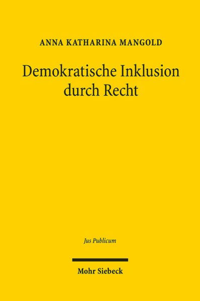 Demokratische Inklusion durch Recht: Antidiskriminierungsrecht als Ermoglichungsbedingung der demokratischen Begegnung von Freien und Gleichen / Edition 1