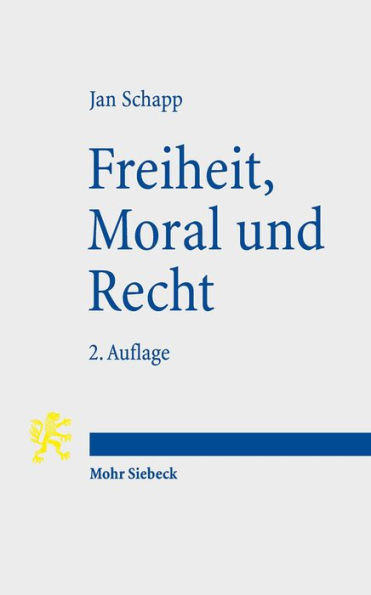 Freiheit, Moral und Recht: Grundzuge einer Philosophie des Rechts