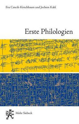 Erste Philologien: Archaologie einer Disziplin vom Tigris bis zum Nil