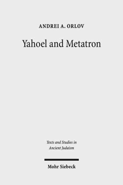 Yahoel and Metatron: Aural Apocalypticism and the Origins of Early Jewish Mysticism
