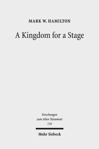 A Kingdom for a Stage: Political and Theological Reflection in the Hebrew Bible