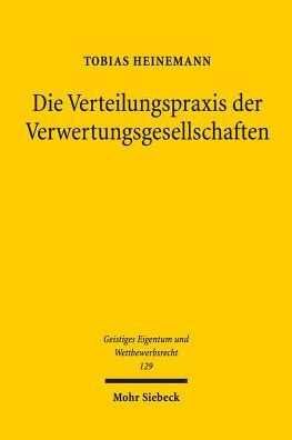 Die Verteilungspraxis der Verwertungsgesellschaften: Verteilungsmechanismen und wahrnehmungsrechtliche Problemfelder aus einer rechtlichen, okonomischen, kulturellen und sozialen Sichtweise