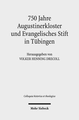 750 Jahre Augustinerkloster und Evangelisches Stift in Tubingen