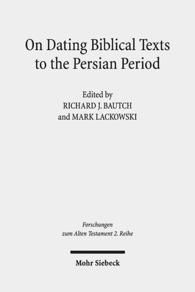 On Dating Biblical Texts to the Persian Period: Discerning Criteria and Establishing Epochs