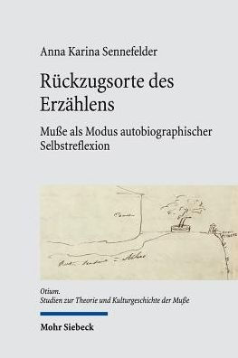 Ruckzugsorte des Erzahlens: Musse als Modus autobiographischer Selbstreflexion