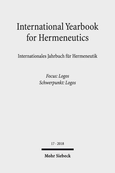 International Yearbook for Hermeneutics/Internationales Jahrbuch fur Hermeneutik: Volume 17: Focus: Logos / Band 17: Schwerpunkt: Logos