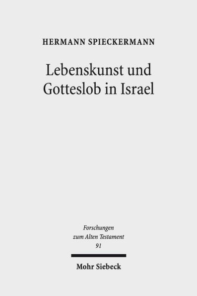 Lebenskunst und Gotteslob Israel: Anregungen aus Psalter Weisheit fur die Theologie