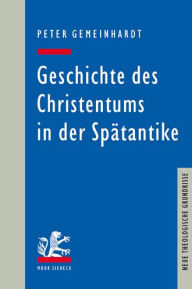 Title: Geschichte des Christentums in der Spatantike, Author: Peter Gemeinhardt