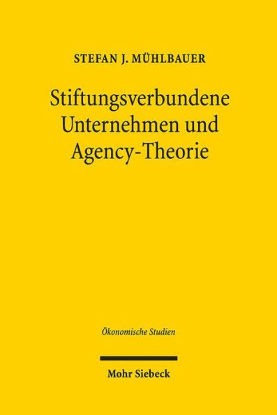 Stiftungsverbundene Unternehmen und Agency-Theorie: Theorie und empirische Evidenz