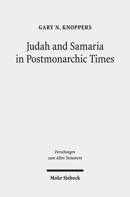 Judah and Samaria in Postmonarchic Times: Essays on Their Histories and Literatures