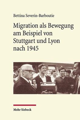 Migration als Bewegung am Beispiel von Stuttgart und Lyon nach 1945