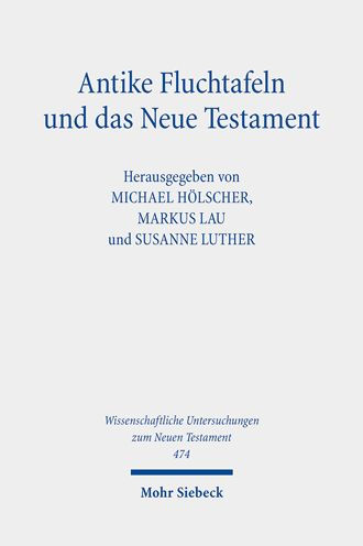 Antike Fluchtafeln und das Neue Testament: Materialitat - Ritualpraxis - Texte