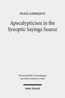 Apocalypticism in the Synoptic Sayings Source: A Reassessment of Q's Stratigraphy