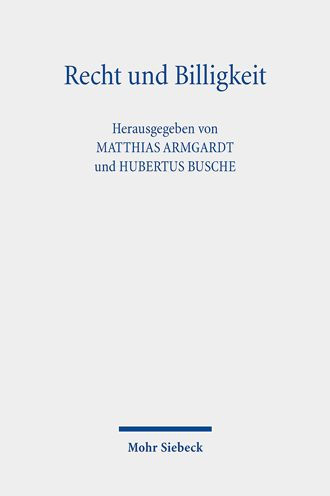 Recht und Billigkeit: Zur Geschichte der Beurteilung ihres Verhaltnisses
