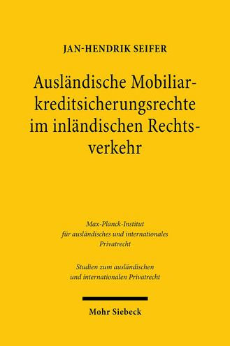 Auslandische Mobiliarkreditsicherungsrechte im inlandischen Rechtsverkehr: Eine kollisionsrechtliche, rechtsvergleichende und unionsrechtliche Untersuchung am Beispiel schwedischer Kreditsicherungsrechte