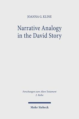 Narrative Analogy in the David Story: Parallels between Genesis 25-50 and 1 Samuel 16-1 Kings 2
