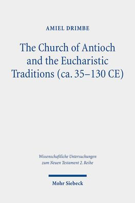 The Church of Antioch and the Eucharistic Traditions (ca. 35-130 CE)