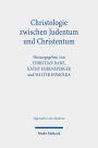 Christologie zwischen Judentum und Christentum: Jesus, der Jude aus Galilaa, und der christliche Erloser