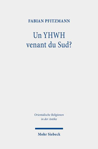 Un YHWH venant du Sud?: De la reception veterotestamentaire des traditions meridionales et du lien entre Madian, le Neguev et l'exode (Ex-Nb ; Jg 5 ; Ps 68 ; Ha 3 ; Dt 33)