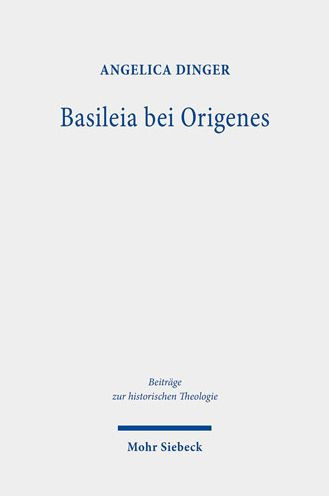Basileia bei Origenes: Historisch-semantische Untersuchungen im Matthauskommentar