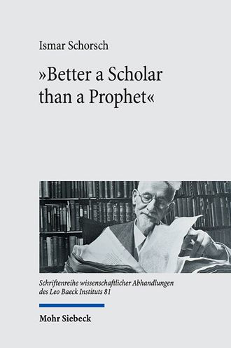 Better a Scholar than a Prophet: Studies on the Creation of Jewish Studies