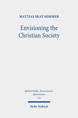 Envisioning the Christian Society: Niels Hemmingsen (1513-1600) and the Ordering of Sixteenth-Century Denmark