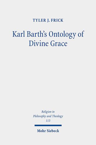 Karl Barth's Ontology of Divine Grace: God's Decision is God's Being