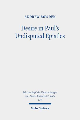 Desire in Paul's Undisputed Epistles: Semantic Observations on the Use of epithymeo, ho epithymetes, and epithymia in Roman Imperial Texts