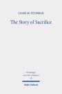 The Story of Sacrifice: Ritual and Narrative in the Priestly Source