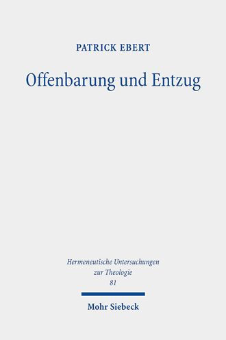 Offenbarung und Entzug: Eine theologische Untersuchung zur Transzendenz aus phanomenologischer Perspektive