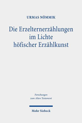 Die Erzelternerzahlungen im Lichte hofischer Erzahlkunst: Motivkritische Studien zu den Uberlieferungen von Lot, Isaak, Rebekka und Jakob