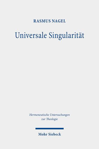 Universale Singularitat: Ein Vorschlag zur Denkform christlicher Theologie im Gesprach mit Ernesto Laclau, Alain Badiou und Slavoj zizek