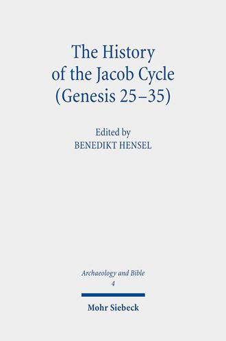 The History of the Jacob Cycle (Genesis 25-35): Recent Research on the Compilation, the Redaction and the Reception of the Biblical Narrative and Its Historical and Cultural Contexts