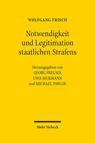 Notwendigkeit und Legitimation staatlichen Strafens: Beitrage von 1977-2018