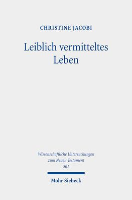 Leiblich vermitteltes Leben: Vorstellungen vom Uberwinden des Todes und vom Auferstehen im fruhen Christentum