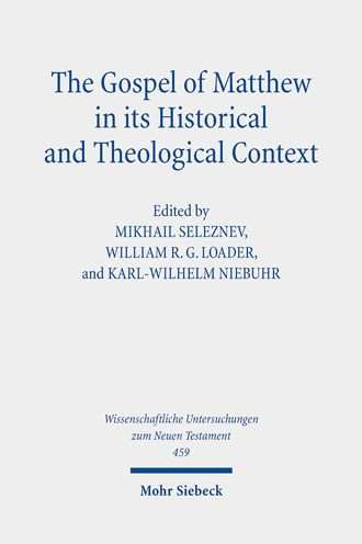 The Gospel of Matthew in its Historical and Theological Context: Papers from the International Conference in Moscow, September 24 to 28, 2018