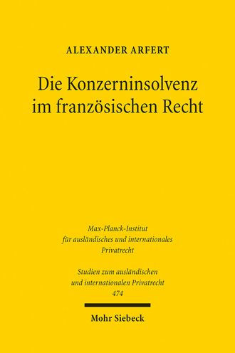 Die Konzerninsolvenz im franzosischen Recht: Eine Analyse des 'Rechts der Unternehmen in Schwierigkeit' (droit des entreprises en difficulte) aus der Perspektive des deutschen Gesellschafts-, Insolvenz- und Zivilrechts