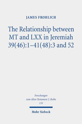 The Relationship between MT and LXX in Jeremiah 39(46): 1-41(48):3 and 52